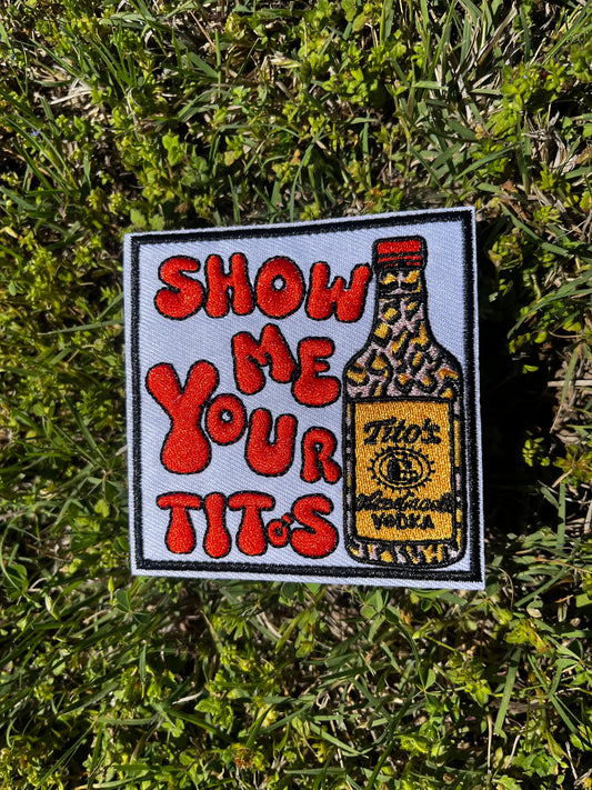 SHOW ME YOUR TITOS Patch